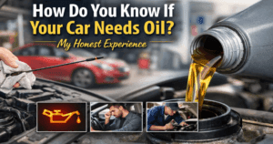 How Do You Know If Your Car Need Oil | My Honest Experience
